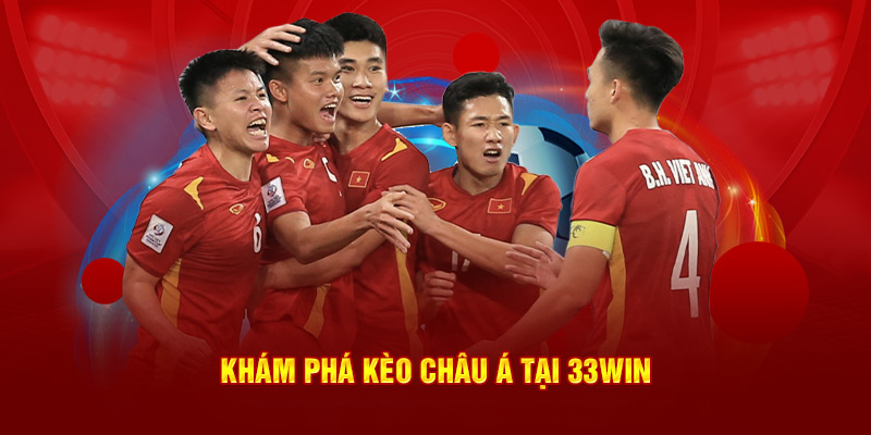 Khám phá kèo châu Á tại 33WIN