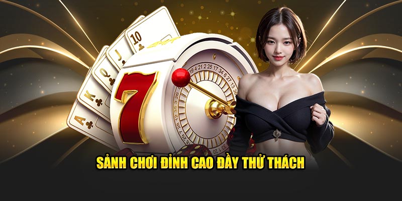 sảnh game đỉnh cao đầy thử thách