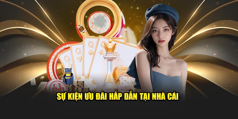 Sự kiện ưu đãi hấp dẫn tại nhà cái 