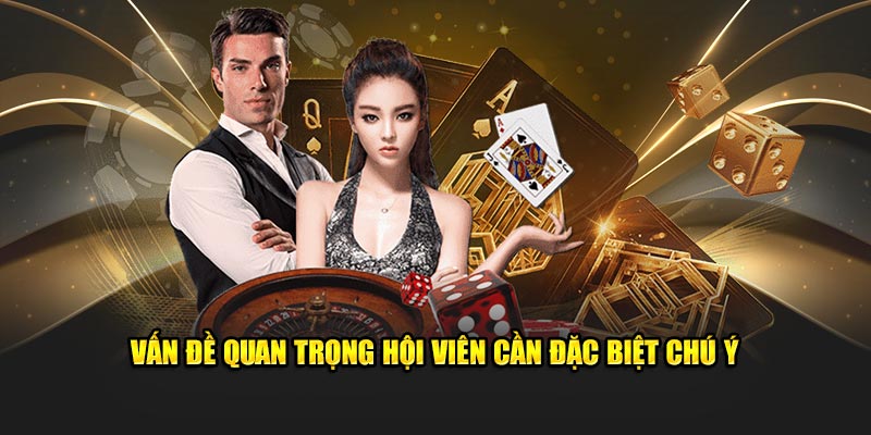 Vấn đề quan trọng hội viên cần đặc biệt chú ý