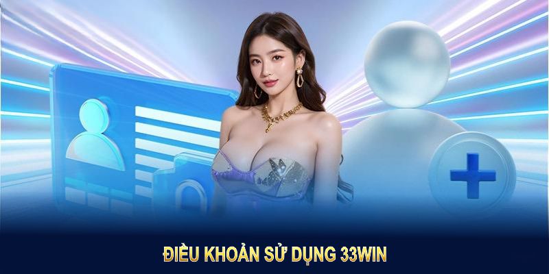 điều khoản sử dụng 33win