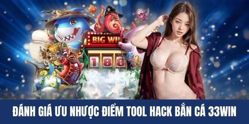 Ưu nhược điểm của các phần mềm hack game bắn cá 